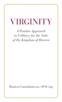 Virginity: A Positive Approach to Celibacy for the Sake of the Kingdom of Heaven 0818914009 Book Cover