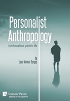 Personalist Anthropology: A philosophical guide to life 1648893511 Book Cover
