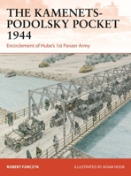 The Kamenets-Podolsky Pocket 1944: Encirclement of Hube's 1st Panzer Army 1472862260 Book Cover