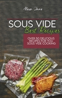 Sous Vide Best Recipes: Over 50 Delicious Recipes For You Sous Vide Cooking 1801735689 Book Cover