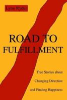 Road to Fulfillment: True Stories about Changing Direction and Finding Happiness 0595307183 Book Cover