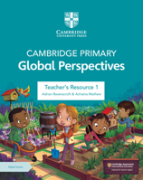 Cambridge Primary Global Perspectives Teacher's Resource 1 with Digital Access 1009354167 Book Cover