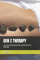 GEN Z THERAPY: The only self help book that speaks the Gen z language B0GYFWRPVV Book Cover