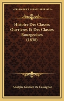 Histoire Des Classes Ouvrieres Et Des Classes Bourgeoises (1838) 1147625751 Book Cover