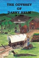 The Odyssey of Danny Helm: Volume One (v. 1) 1412093988 Book Cover