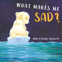 What Makes Me Sad? 151074553X Book Cover