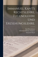 Immanuel Kant's Rechtslehre, Tugendlehre und Erziehungslehre. 101810237X Book Cover