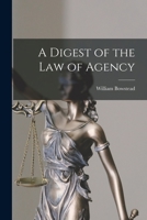 A Digest of the Law of Agency 101613116X Book Cover