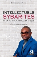 Intellectuels sybarites: La fin des indépendances en Afrique L'incertitude Congolaise (French Edition) 2806104238 Book Cover