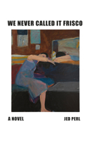 We Never Called It Frisco 1566897645 Book Cover