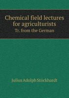 Chemical Field Lectures for Agriculturists 551858296X Book Cover