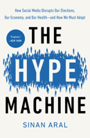 The Hype Machine: How Social Media Disrupts Our Elections, Our Economy, and Our Health--And How We Must Adapt 0593240405 Book Cover