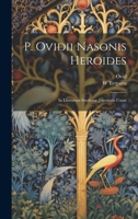 P. Ovidii Nasonis Heroides: In Literarum Studiosae Juventutis Usum 102286887X Book Cover