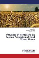 Influence of Pentosans on Pasting Properties of Hard Wheat Flours 3659438626 Book Cover