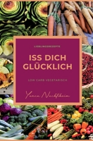 iss dich glücklich: low carb vegetarisch 3347372158 Book Cover
