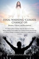 Final Warning 'Climate Change' of: Dreams, Visions, and Revelations. 1498478379 Book Cover
