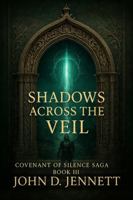 Shadows Across the Veil: Covnenant of Silence Book III (Covenant of Silence Saga) 1971438057 Book Cover