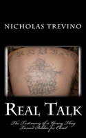 Real Talk: The Testimony of a Young Thug Turned Soldier for Christ 1456526197 Book Cover