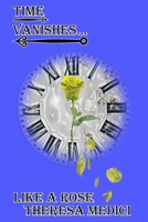 Time Vanishes Like A Rose 035947960X Book Cover