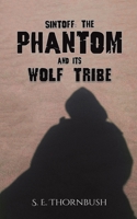 Sintoff: The Phantom and Its Wolf Tribe 1528930967 Book Cover