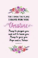 I know the plans I have for you Christine: Jeremiah 29:11 - Personalized Name notebook / Journal: Name gifts for girls and women: School College Graduation gifts for students (blank lined Custom Journ 1705991238 Book Cover