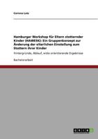 Hamburger Workshop für Eltern stotternder Kinder (HAWESK): Ein Gruppenkonzept zur Änderung der elterlichen Einstellung zum Stottern ihrer ... orientierende Ergebnisse 3640662539 Book Cover