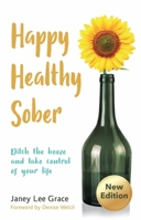 Happy Healthy Sober: Ditch the Booze and Take Control of Your Life 0857162977 Book Cover