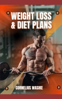 Weight Loss & Diet Plans: The Ultimate Guide to Weight Loss & Wellness B0DX1G4LDX Book Cover