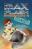 Max Flash: Mission 4: Grave Danger 1467714666 Book Cover