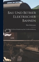 Bau Und Betrieb Elektrischer Bahnen: Handbuch Zu Deren Projektierung, Bau Und Betriebsführung 1018479015 Book Cover