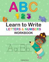 ABC 123 Learn to Write Letters & Numbers Workbook: 112 pages of full color, fun illustrations and activities to make learning how to write the alphabet fun! 0578281066 Book Cover