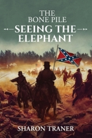The Bone Pile: Seeing the Elephant B0CB82KJ5Q Book Cover