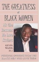 The Greatness of Black Women: All the Reasons We Love Sisters 1587361973 Book Cover