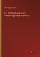 Das Untheilbarkeitsgesetz im württembergischen Fürstenhause 3368534858 Book Cover