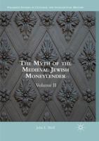 The Myth of the Medieval Jewish Moneylender: Volume II 3319816969 Book Cover