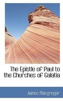 The Epistle of Paul to the Churches of Galatia; Volume 18 1149357355 Book Cover