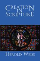 Creation in Scripture 1893729486 Book Cover