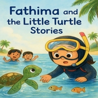Fathima and the Little Turtle Stories: Tales of Kindness, Friendship, and the Sea, Moral Story Books for Kids (Illustrated) - English Short Stories wi B0FH9VP3WV Book Cover