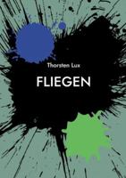 Fliegen: Eine andere Verwandlung 3753402605 Book Cover
