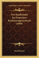 Der Raufhandel Im Deutschen Reichsstrafgesetzbuch (1899) 1160442304 Book Cover