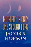 Midnight Is Only One Second Long 1462666868 Book Cover