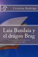 Laia Bandaia y el dragon Brag: Los cuentos de las hadas, las brujas y los magos 1533144508 Book Cover