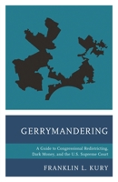 Gerrymandering: A Guide to Congressional Redistricting, Dark Money, and the U.S. Supreme Court 0761870253 Book Cover