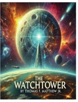 The WatchTower - The Moon's Secret & Humanity's Fate B0DV6W6WN4 Book Cover