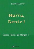 Hurra Rente ! Lieber Heute, als Morgen ! 3748292341 Book Cover