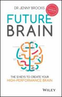 Future Brain: The 12 Keys to Create Your High-Performance Brain 0730322505 Book Cover