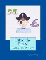 Pablo the Pirate: Pablo el Pirata (Bilingual Stories for Children in English and Spanish. Cuentos infantiles bilingües en inglés y español.) 1981646507 Book Cover