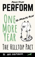 One More Year: the Hilltop Pact : A 10-Minute Environmental Comedy Drama 1953965113 Book Cover