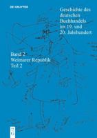 Borsenverein Des Deutschen Buchhandels / Historische Kommission,: Geschichte Des Deutschen Buchhandels Im 19. Und 20. Jahrhundert. Band 2: Die Weimare 3598248091 Book Cover
