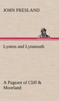 Lynton and Lynmouth A Pageant of Cliff & Moorland 9353290619 Book Cover